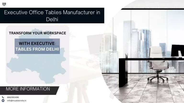 Executive Office Tables Manufacturer in Delhi